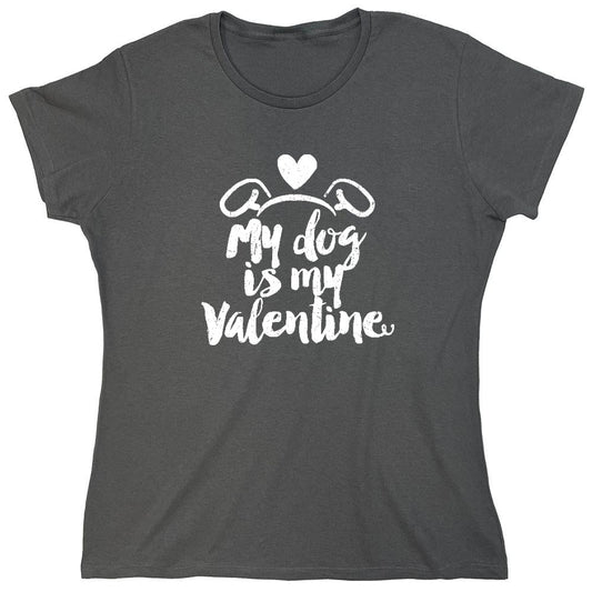 Funny T-Shirts design "My Dog is my Valentine - Valentines Day Shirt - Womens"