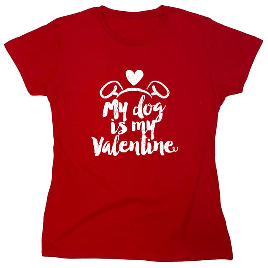 Funny T-Shirts design "My Dog is my Valentine - Valentines Day Shirt - Womens"
