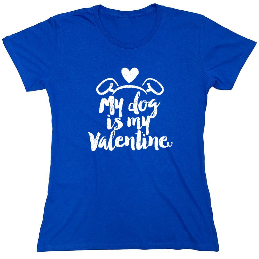 Funny T-Shirts design "My Dog is my Valentine - Valentines Day Shirt - Womens"