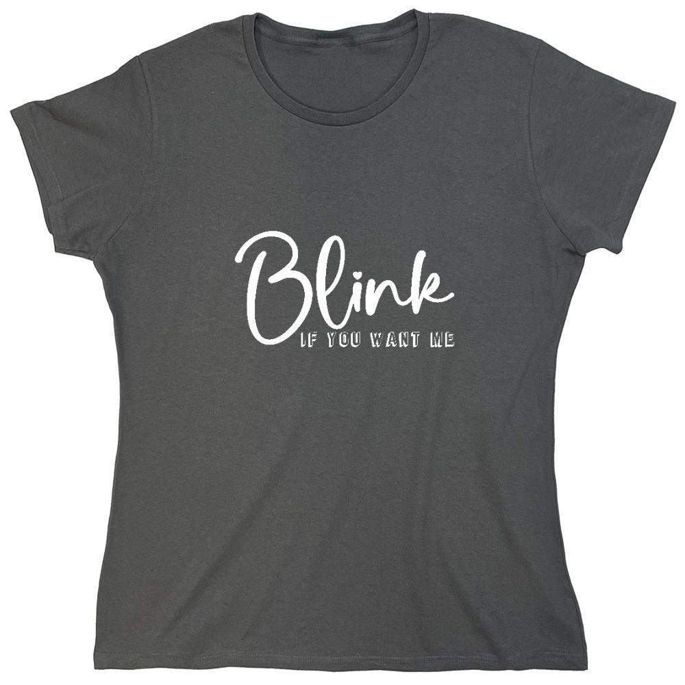Funny T-Shirts design "Blink If you Want Me - Valentines Day T Shirt - Womens"