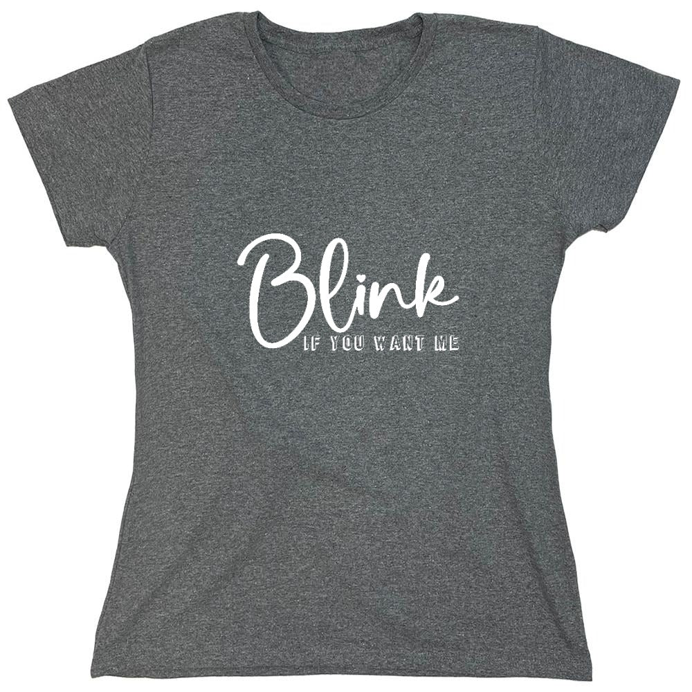 Funny T-Shirts design "Blink If you Want Me - Valentines Day T Shirt - Womens"