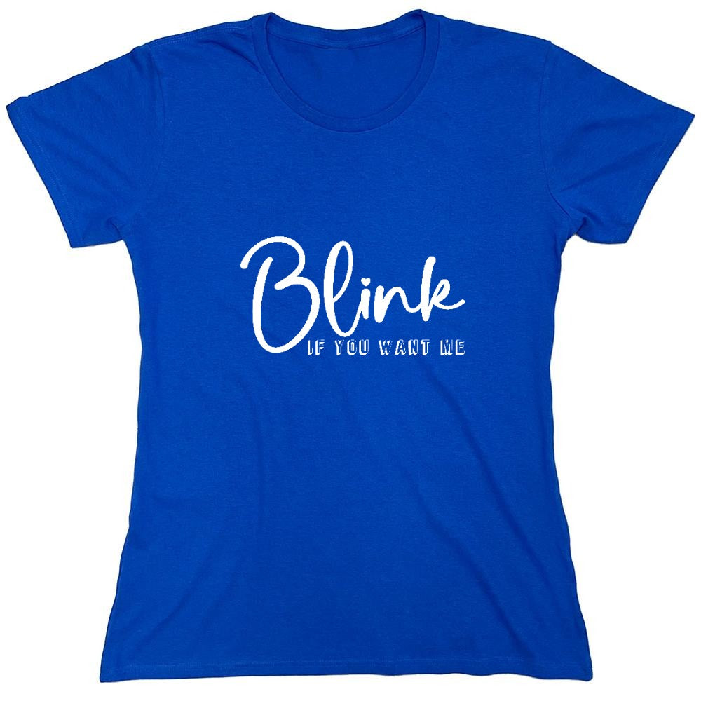 Funny T-Shirts design "Blink If you Want Me - Valentines Day T Shirt - Womens"