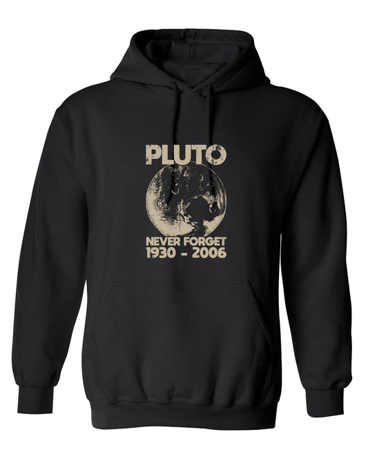 Funny T-Shirts design "Pluto Never Forget 1930 - 2006 T-Shirt - Hoodie"
