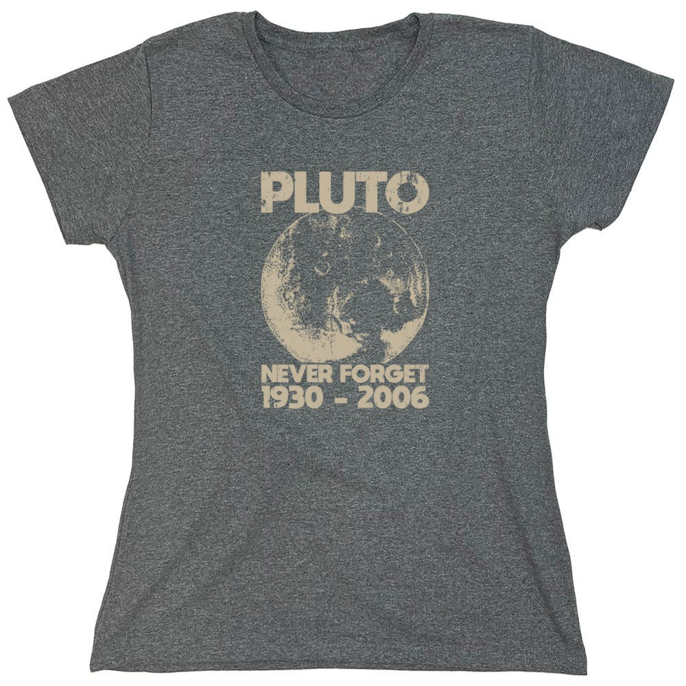 Funny T-Shirts design "Pluto Never Forget 1930 - 2006 T-Shirt - Womens"