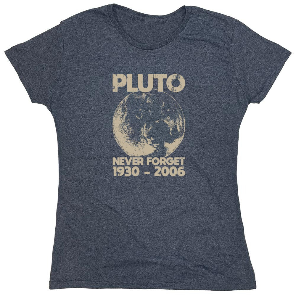 Funny T-Shirts design "Pluto Never Forget 1930 - 2006 T-Shirt - Womens"