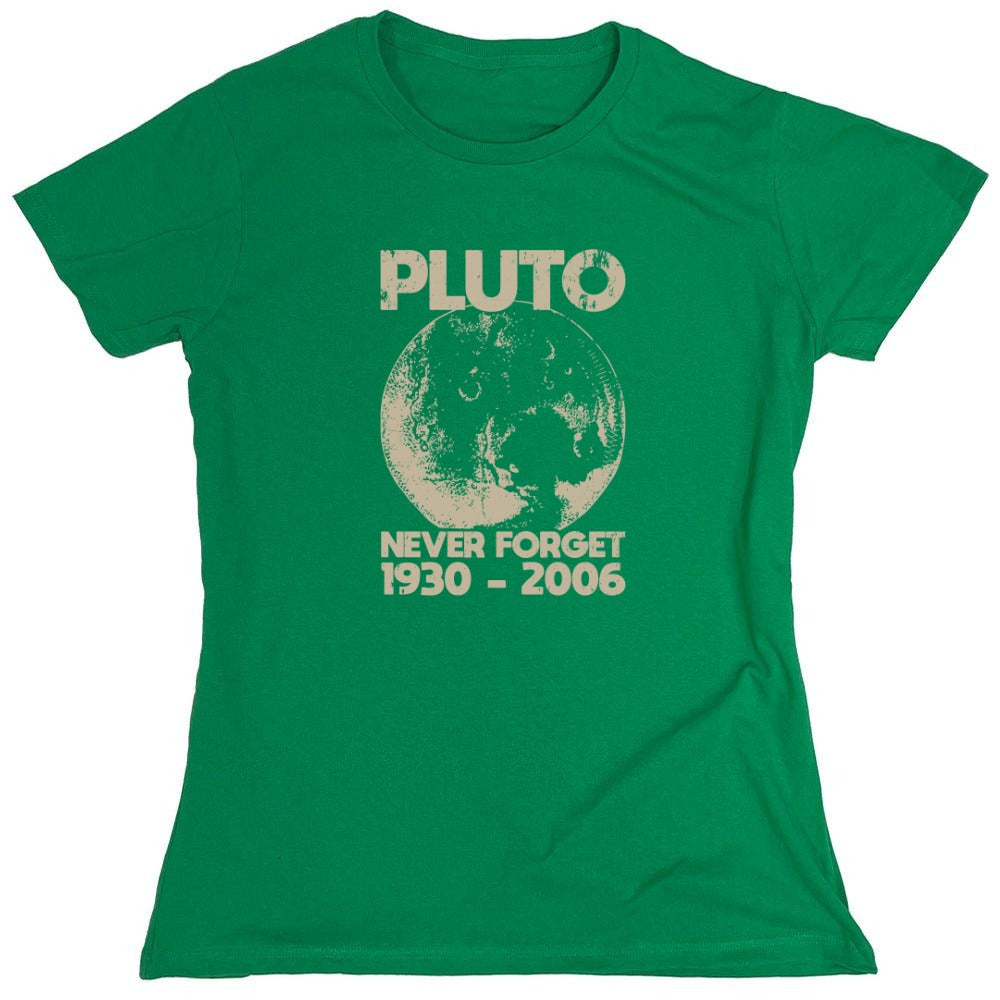 Funny T-Shirts design "Pluto Never Forget 1930 - 2006 T-Shirt - Womens"