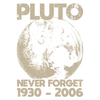 Funny T-Shirts design "Pluto Never Forget 1930 - 2006 T-Shirt"