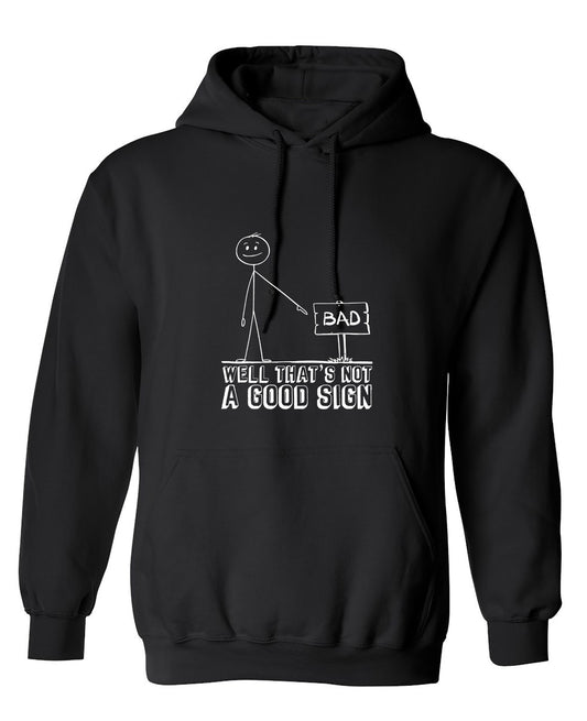 Funny T-Shirts design "Well That’s Not A Good Sign Shirt - Hoodie"