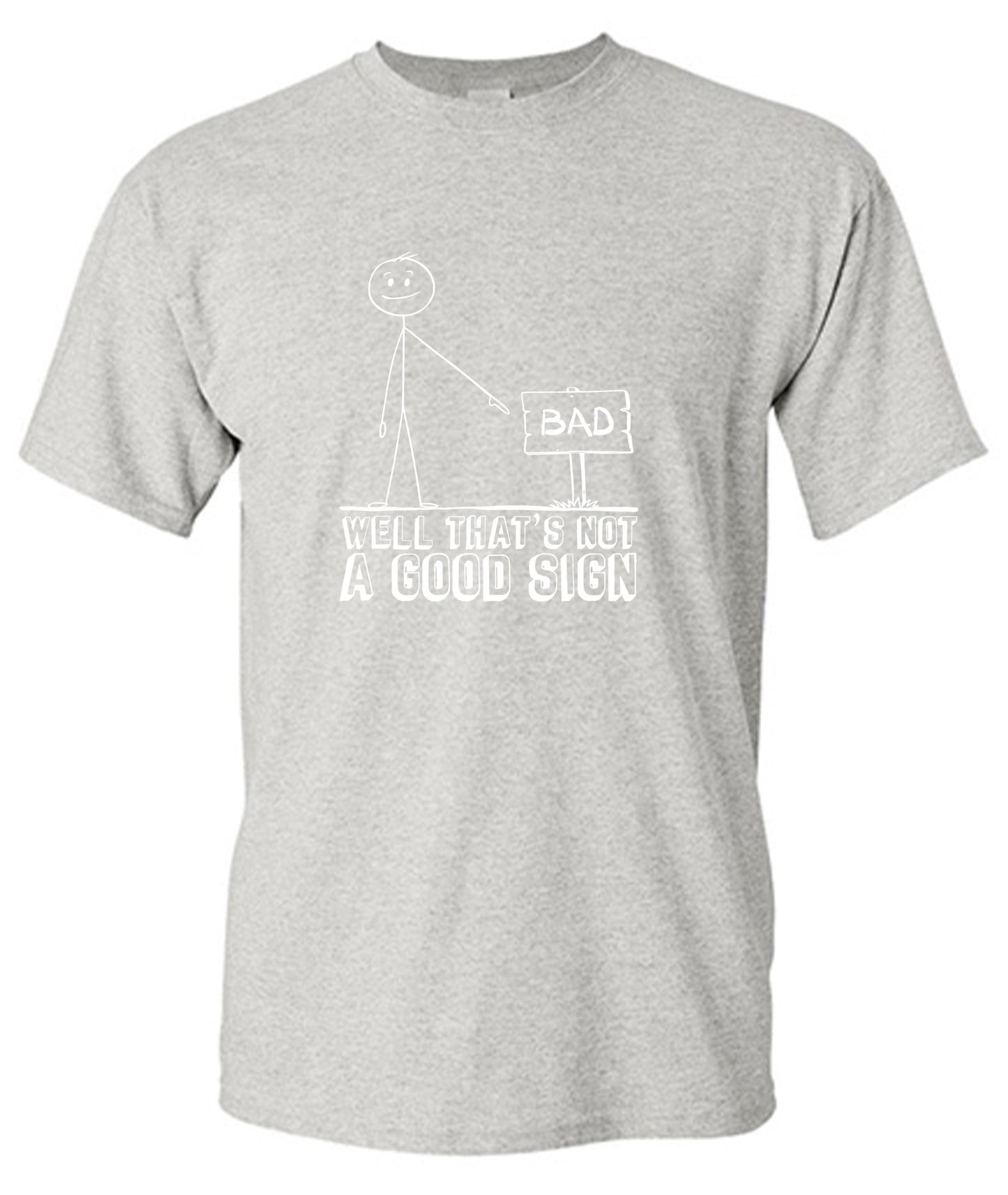 Funny T-Shirts design "Well That’s Not A Good Sign Shirt"