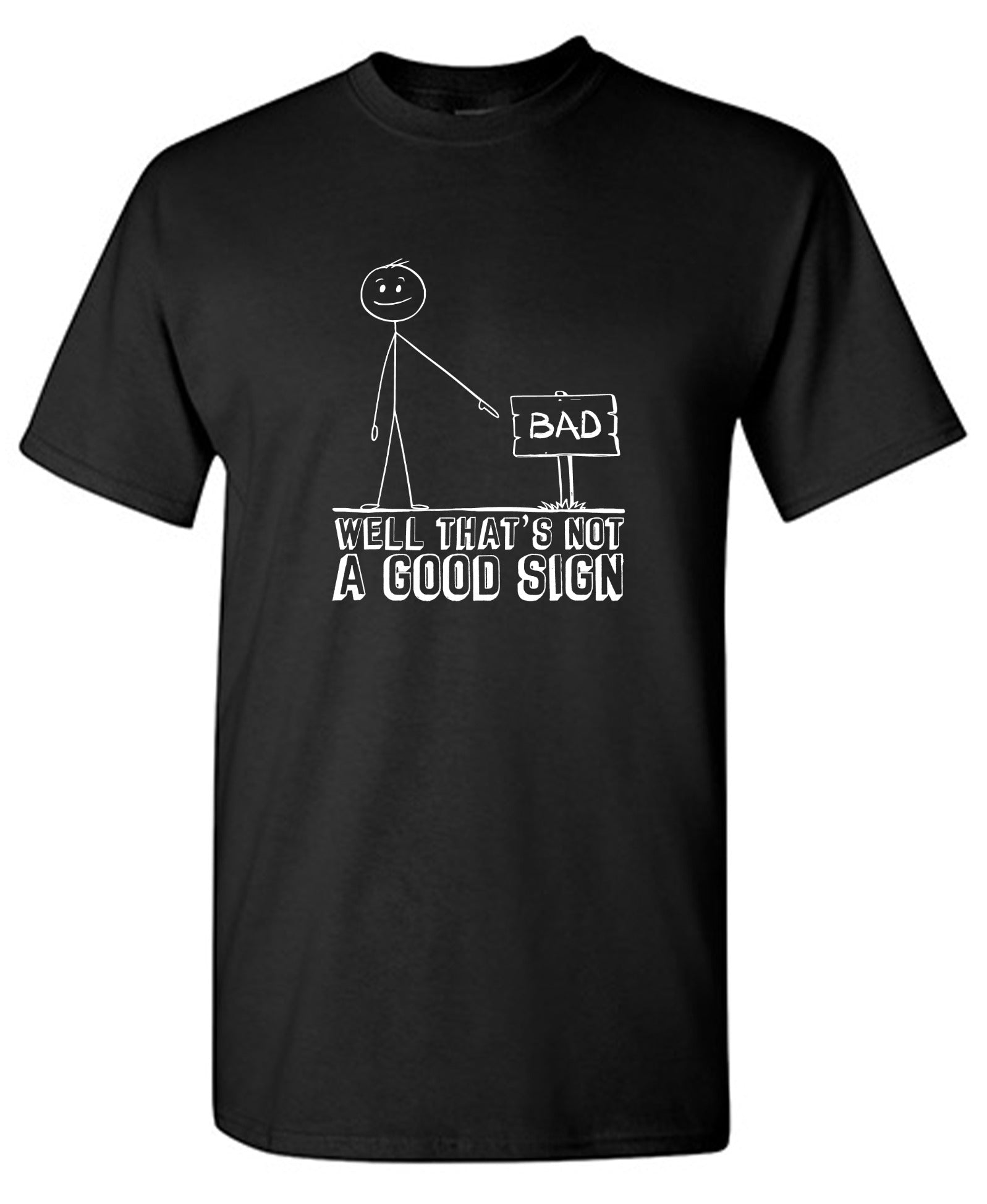 Funny T-Shirts design "Well That’s Not A Good Sign Shirt"