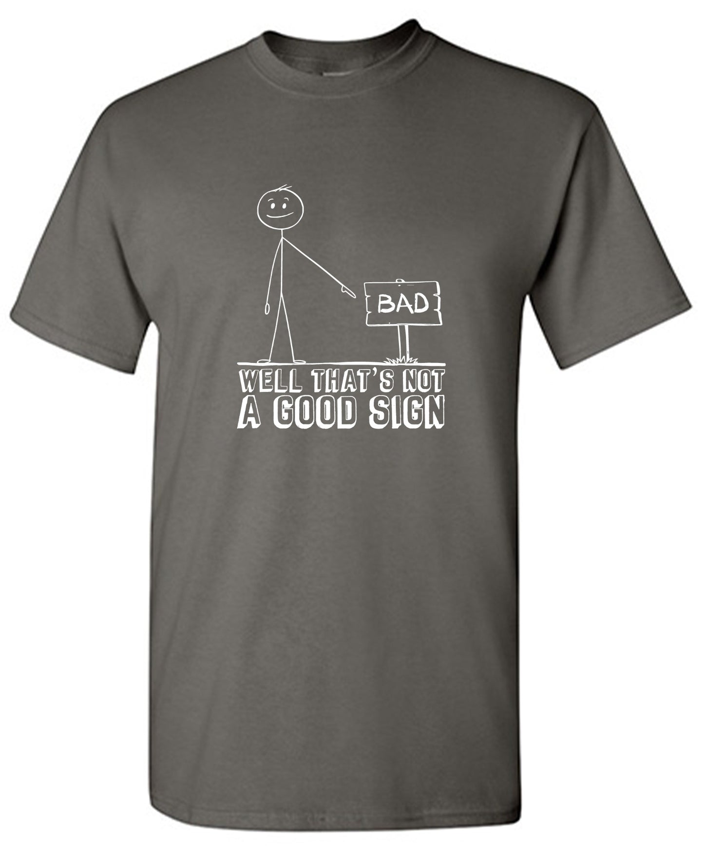 Funny T-Shirts design "Well That’s Not A Good Sign Shirt"