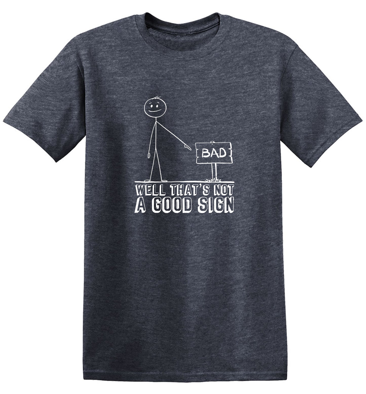 Funny T-Shirts design "Well That’s Not A Good Sign Shirt"