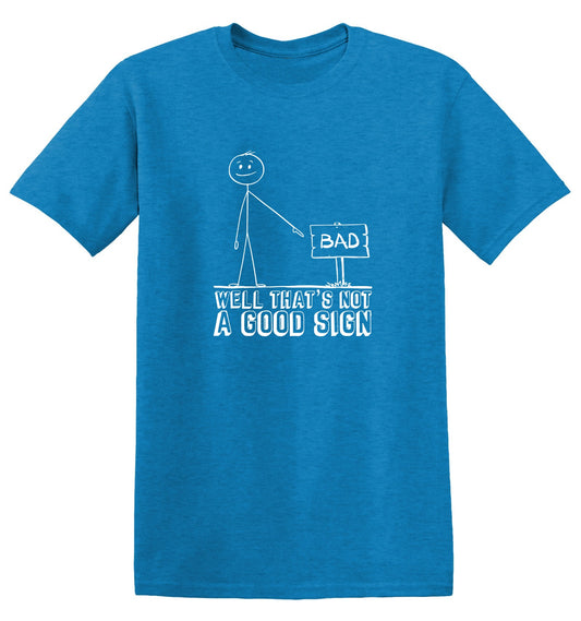 Funny T-Shirts design "Well That’s Not A Good Sign Shirt"