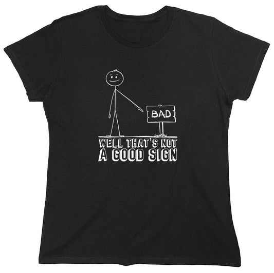 Funny T-Shirts design "Well That’s Not A Good Sign Shirt - Womens"