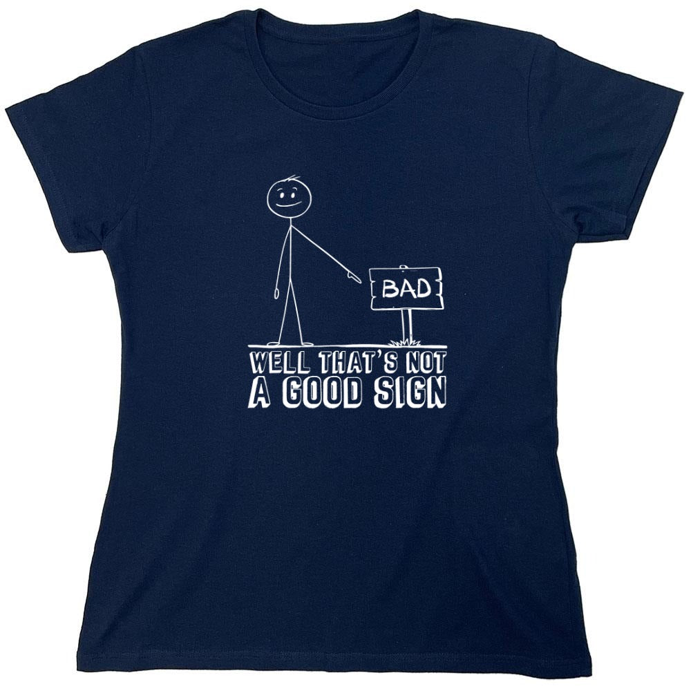 Funny T-Shirts design "Well That’s Not A Good Sign Shirt - Womens"