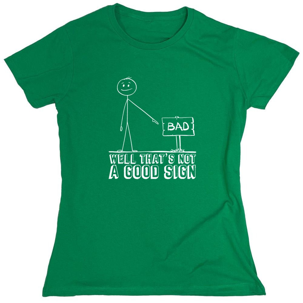 Funny T-Shirts design "Well That’s Not A Good Sign Shirt - Womens"