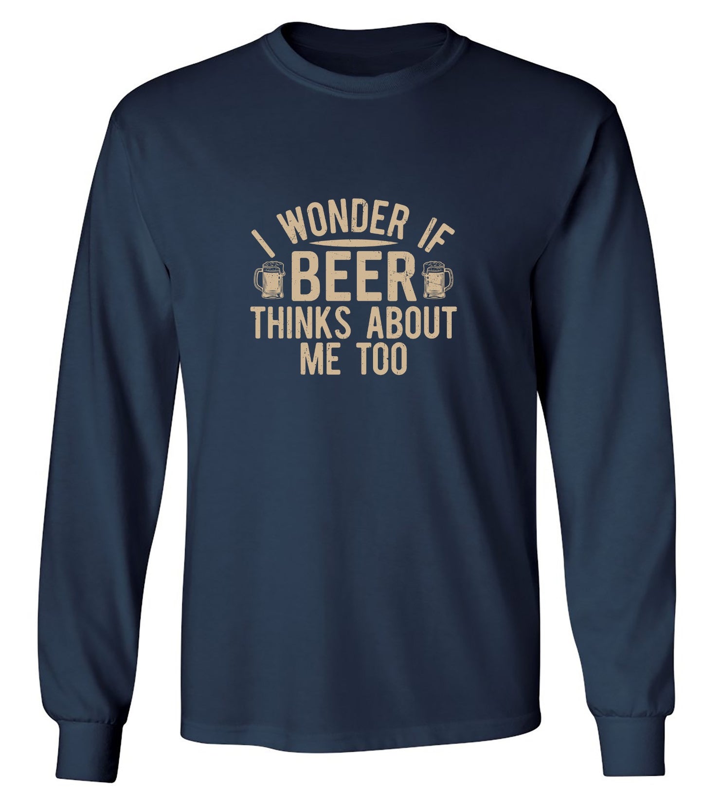 Funny T-Shirts design "I wonder If Beer Thinks about me too"