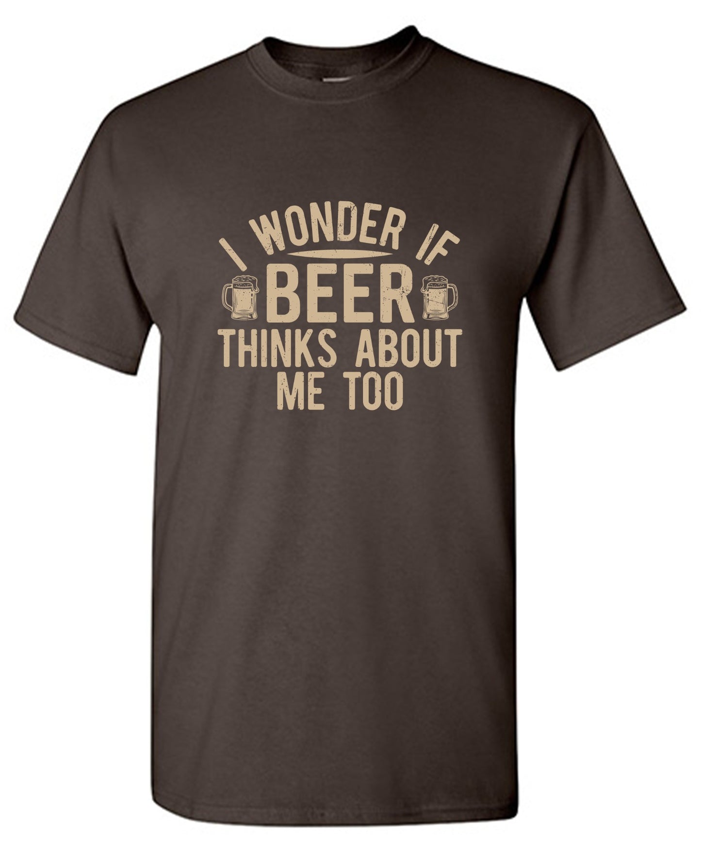 Funny T-Shirts design "I wonder If Beer Thinks about me too"