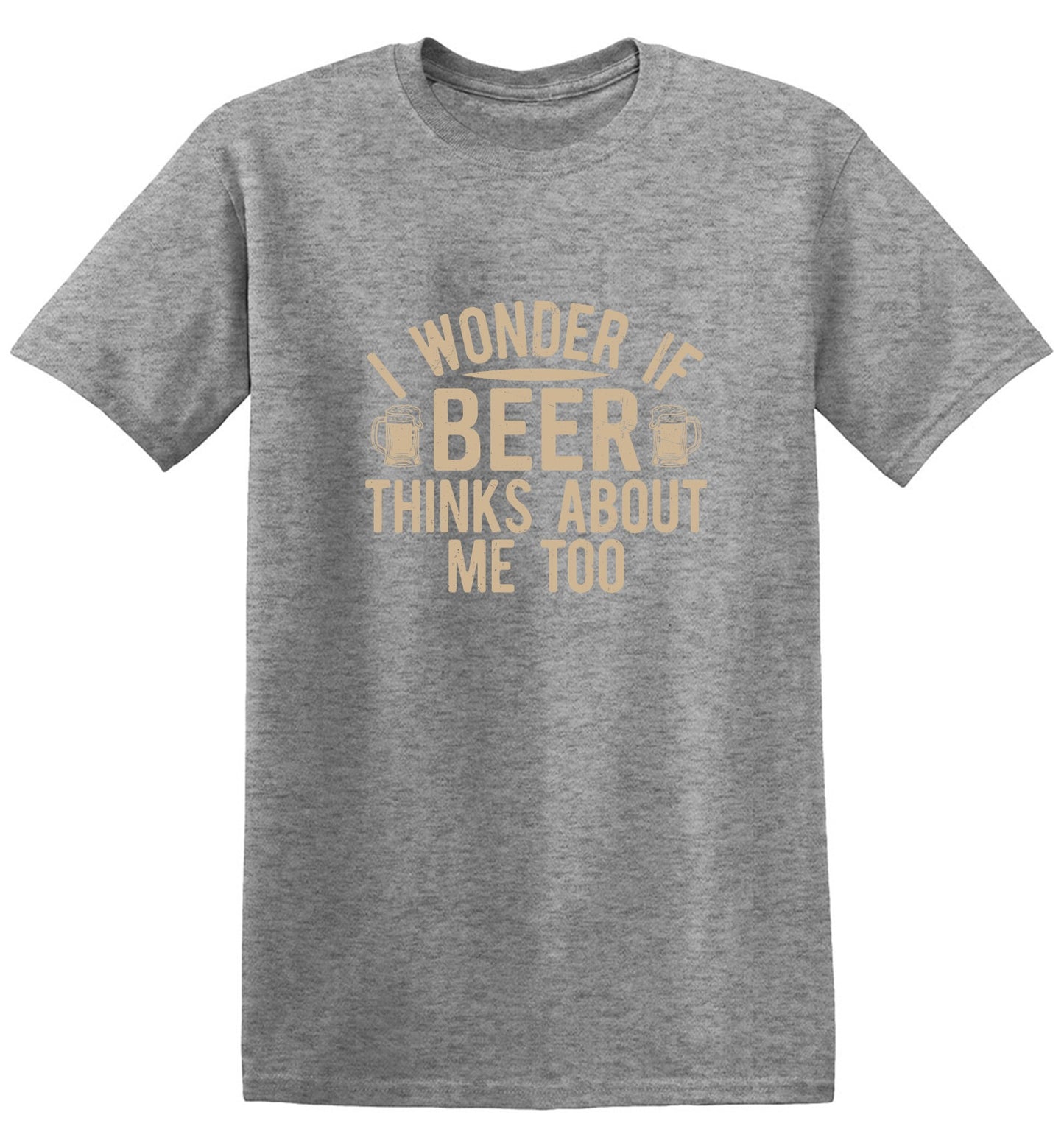 Funny T-Shirts design "I wonder If Beer Thinks about me too"