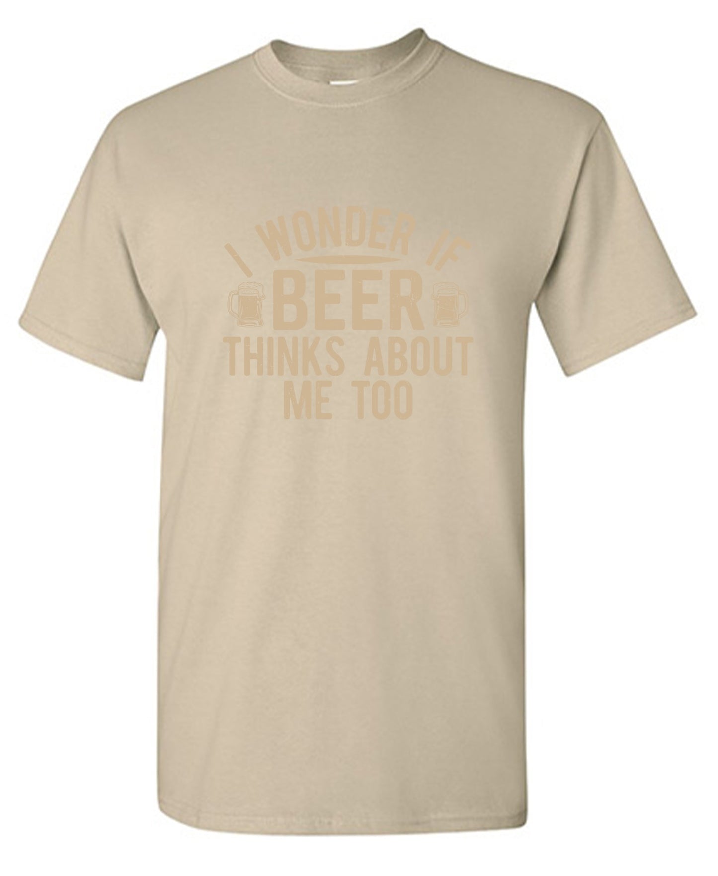 Funny T-Shirts design "I wonder If Beer Thinks about me too"