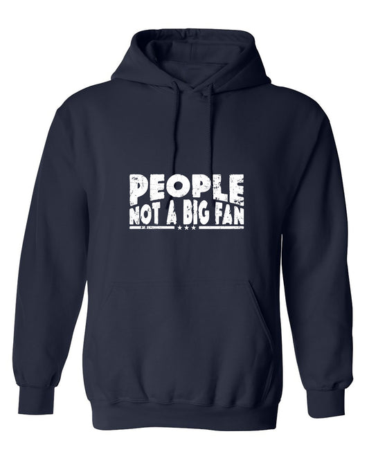 Funny T-Shirts design "People Not a Big Fan Shirt - Hoodie"