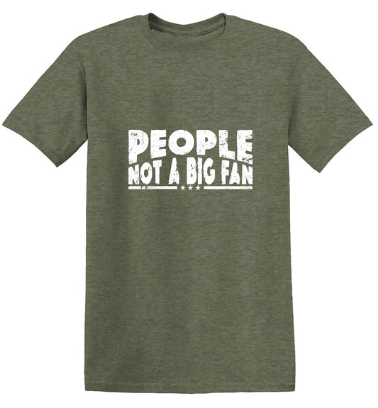 Funny T-Shirts design "People Not a Big Fan"