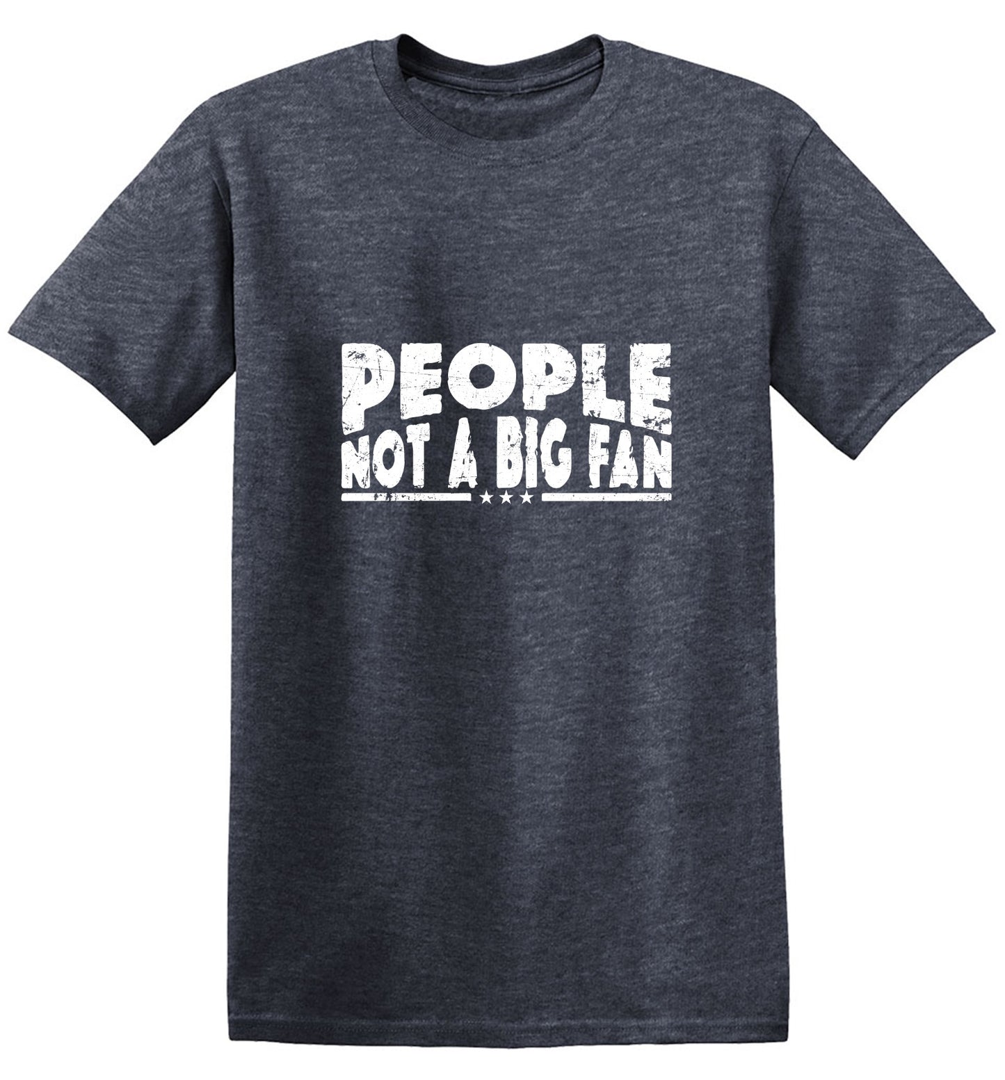 Funny T-Shirts design "People Not a Big Fan Shirt"