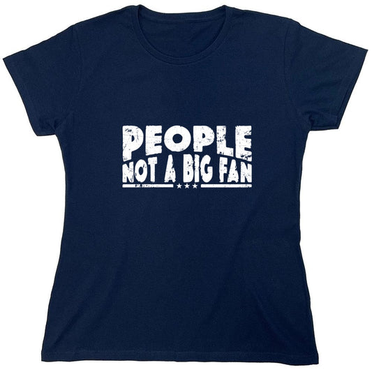 Funny T-Shirts design "People Not a Big Fan Shirt - Womens"
