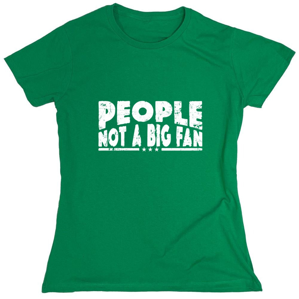 Funny T-Shirts design "People Not a Big Fan Shirt - Womens"