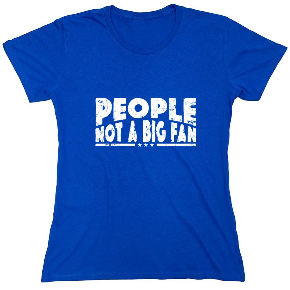 Funny T-Shirts design "People Not a Big Fan Shirt - Womens"