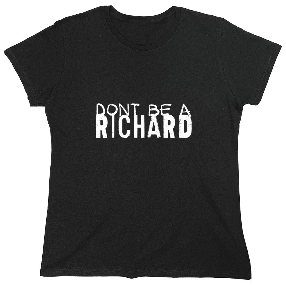Funny T-Shirts design "Don’t be a Richard Shirt"