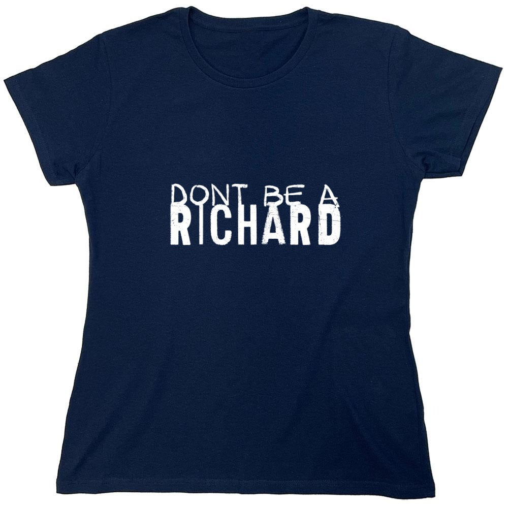 Funny T-Shirts design "Don’t be a Richard Shirt"