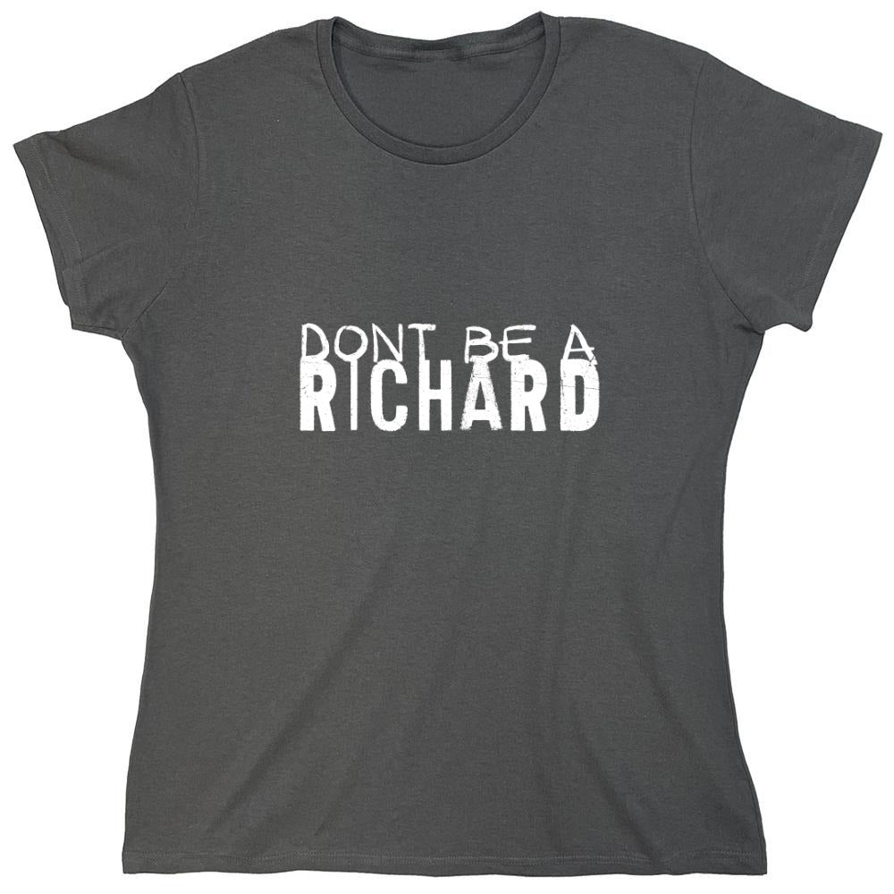 Funny T-Shirts design "Don’t be a Richard Shirt"