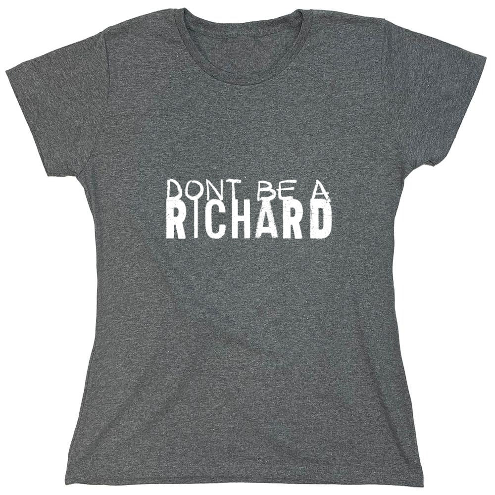 Funny T-Shirts design "Don’t be a Richard Shirt"