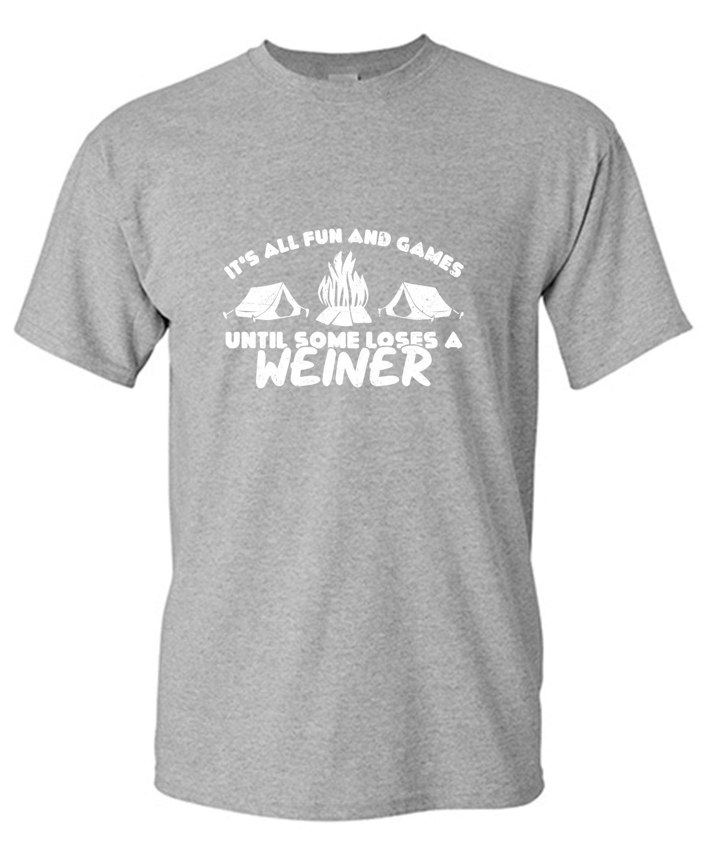 Funny T-Shirts design "Its all Fun and Games, Until Someone Loses a Weiner"