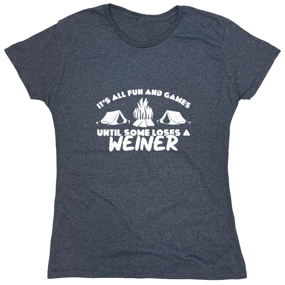 Funny T-Shirts design "Its all Fun and Games, Until Someone Loses a Weiner Shirt - Womens"