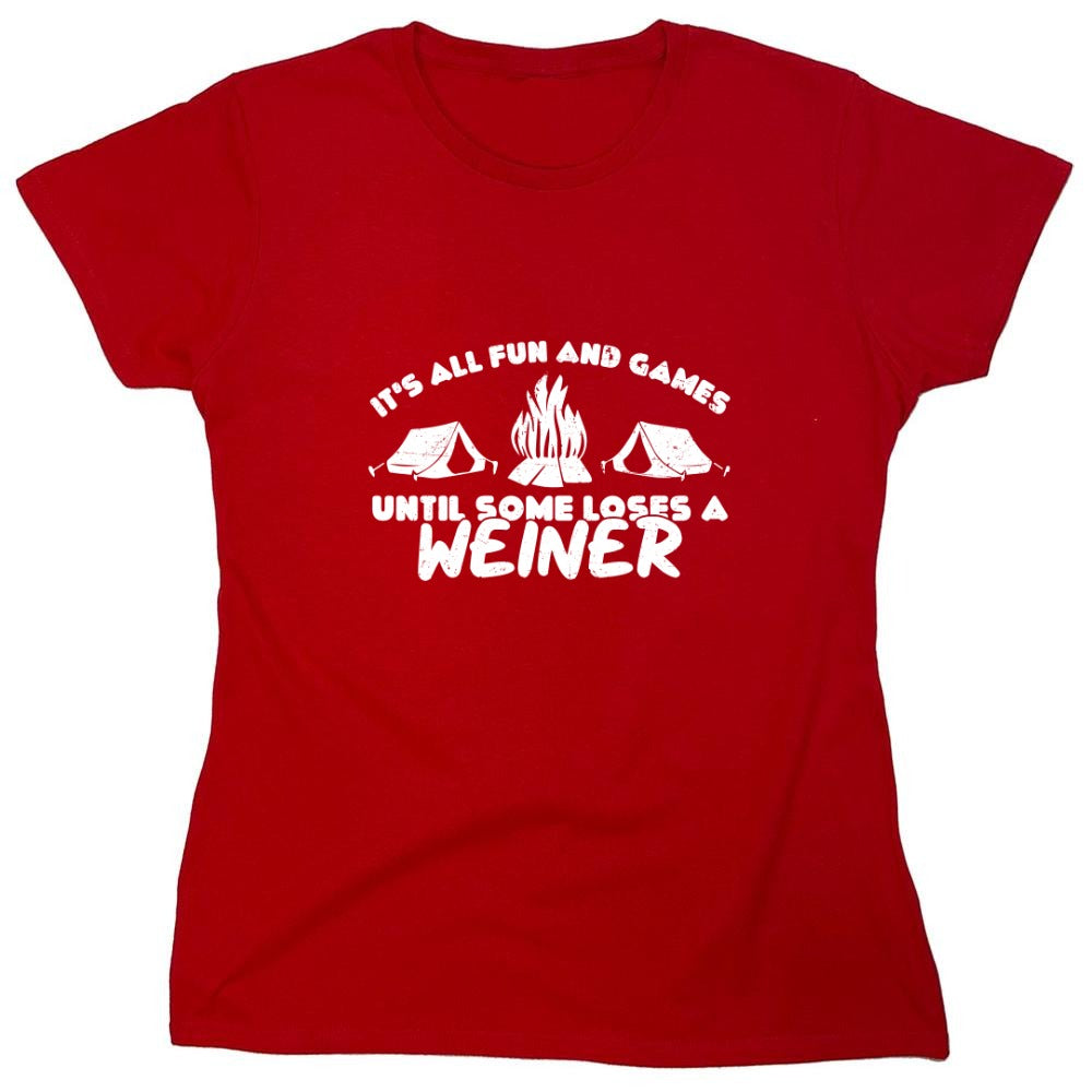 Funny T-Shirts design "Its all Fun and Games, Until Someone Loses a Weiner Shirt - Womens"