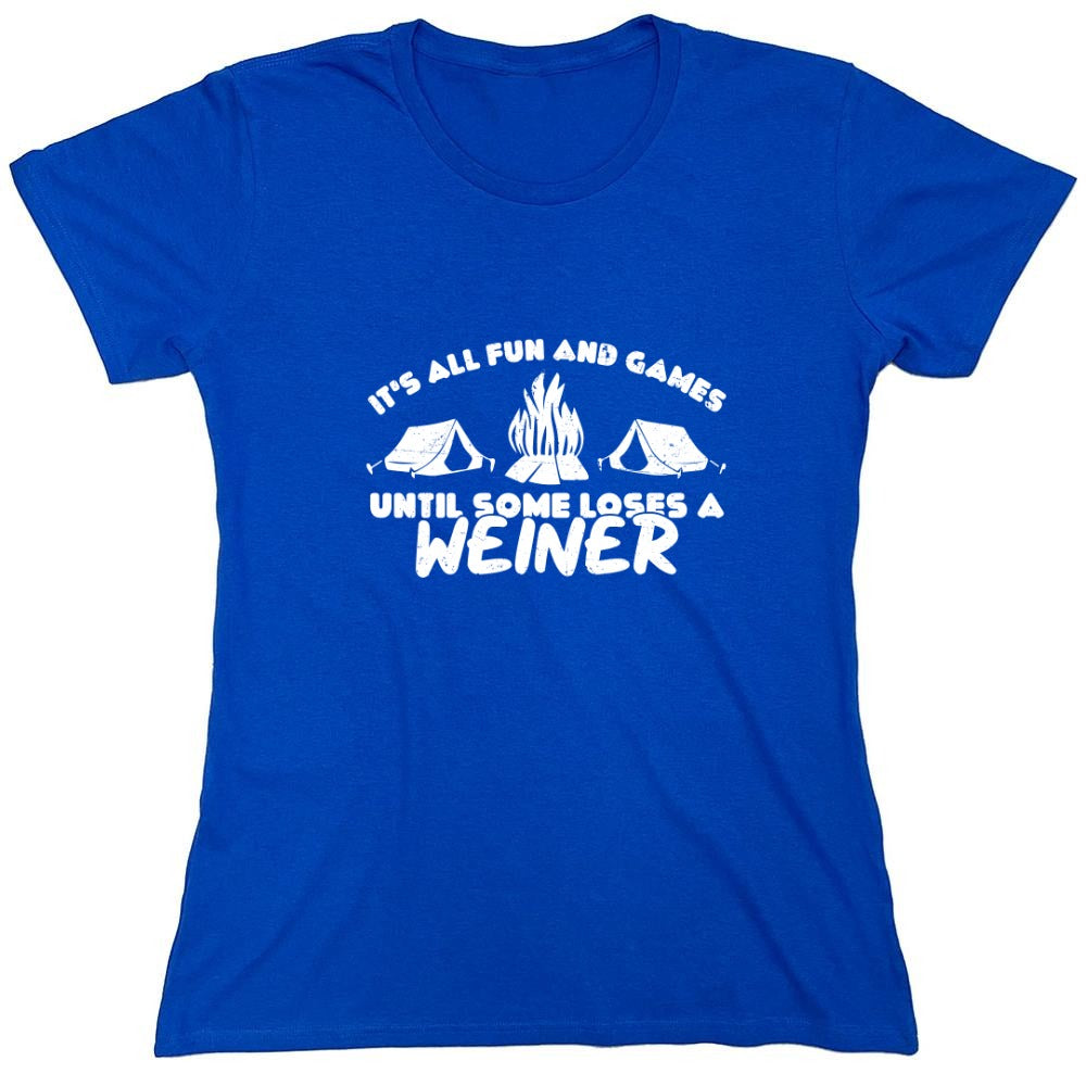 Funny T-Shirts design "Its all Fun and Games, Until Someone Loses a Weiner Shirt - Womens"