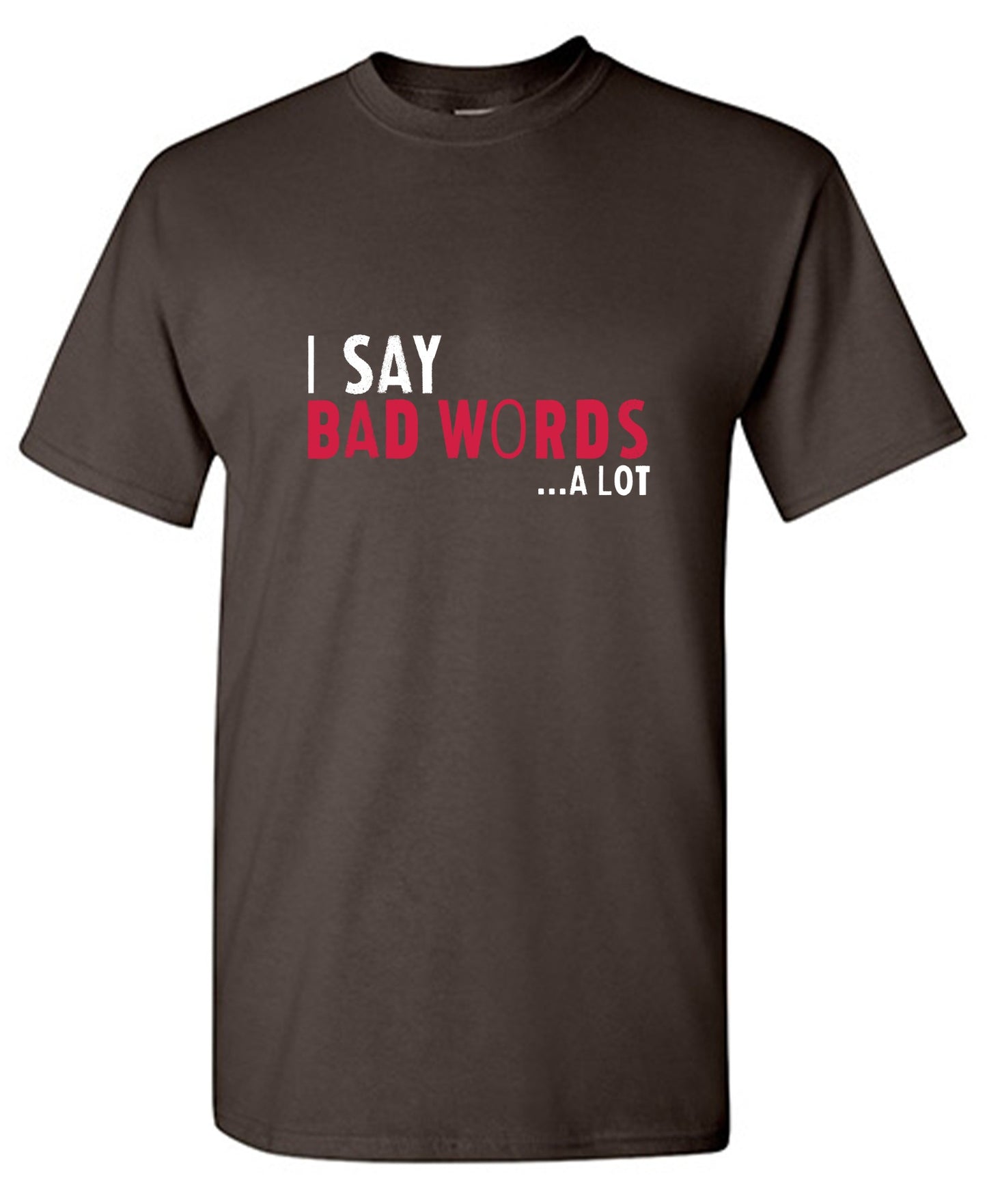Funny T-Shirts design "I say Bad Words a lot Mens T-Shirt"