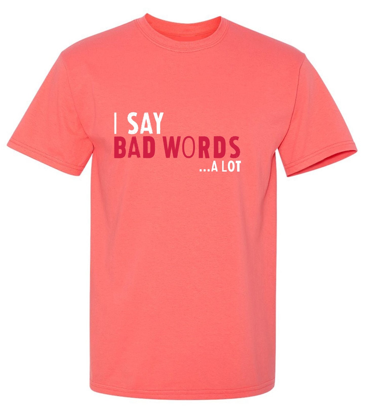 Funny T-Shirts design "I say Bad Words a lot Mens T-Shirt"