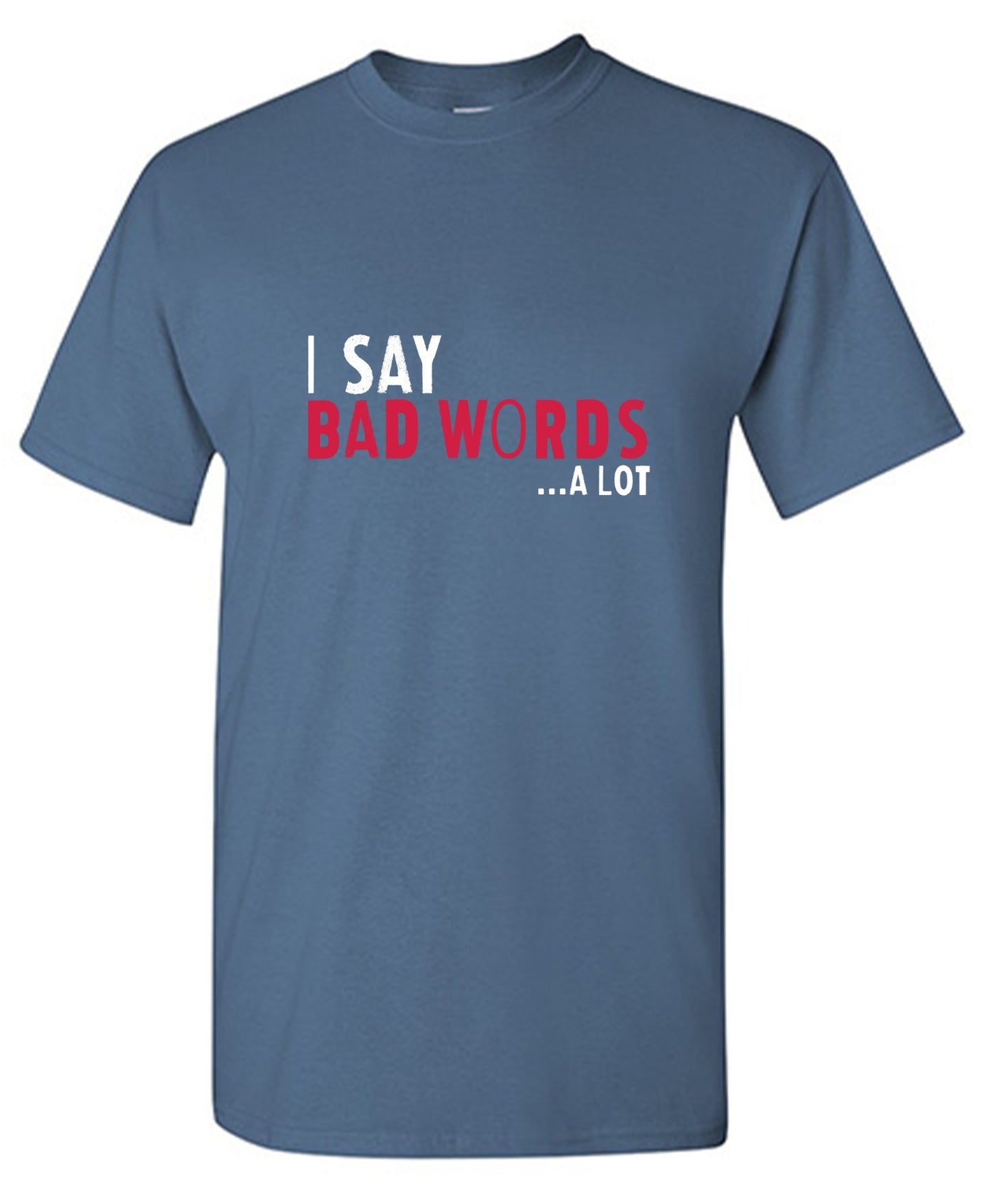 Funny T-Shirts design "I say Bad Words a lot Mens T-Shirt"