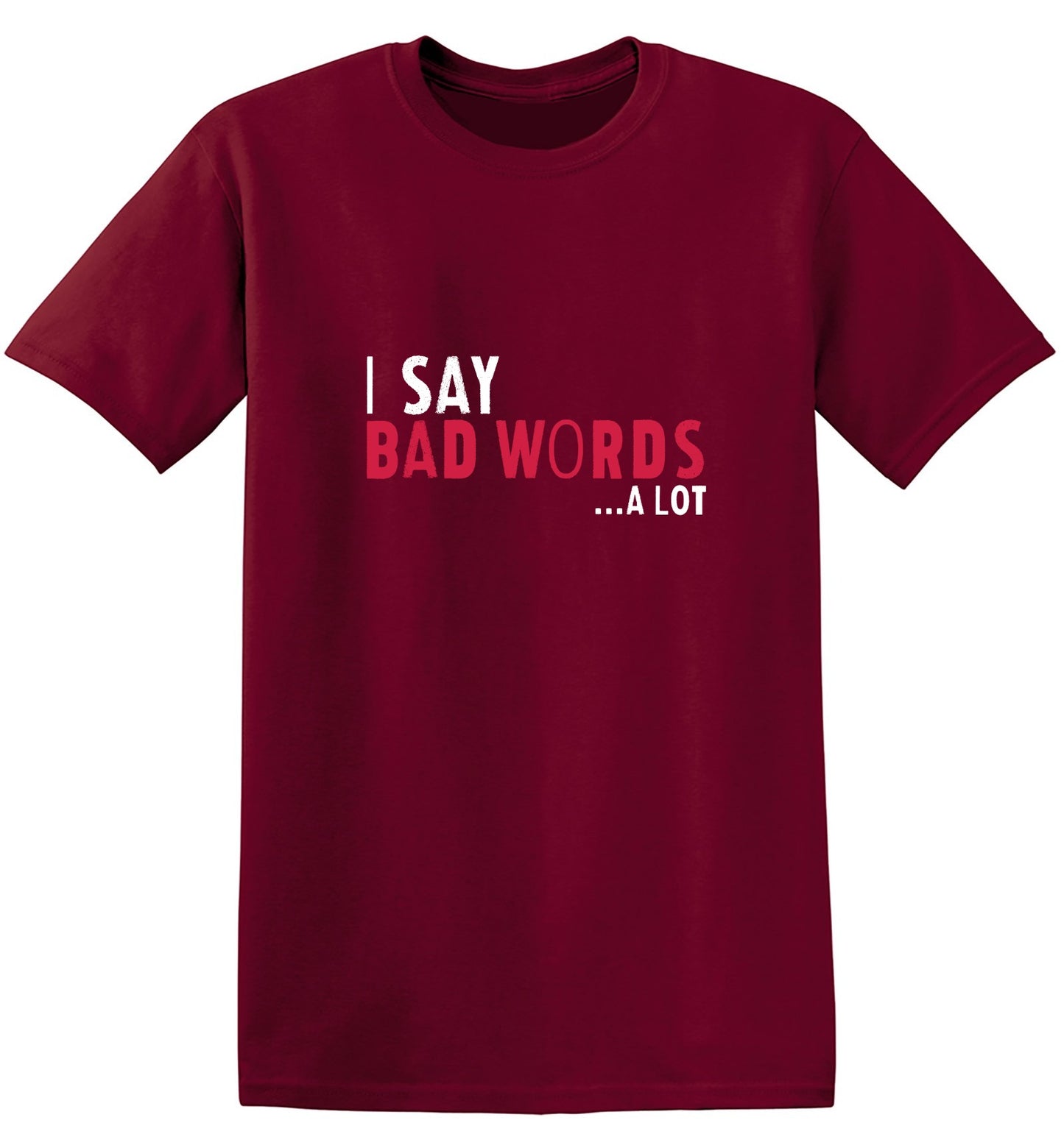 Funny T-Shirts design "I say Bad Words a lot Mens T-Shirt"
