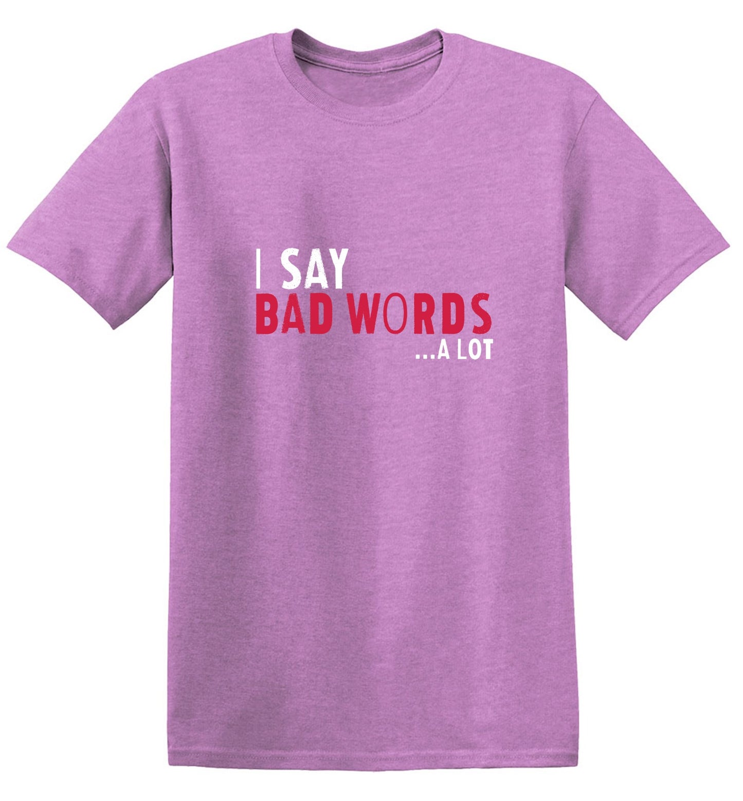 Funny T-Shirts design "I say Bad Words a lot Mens T-Shirt"