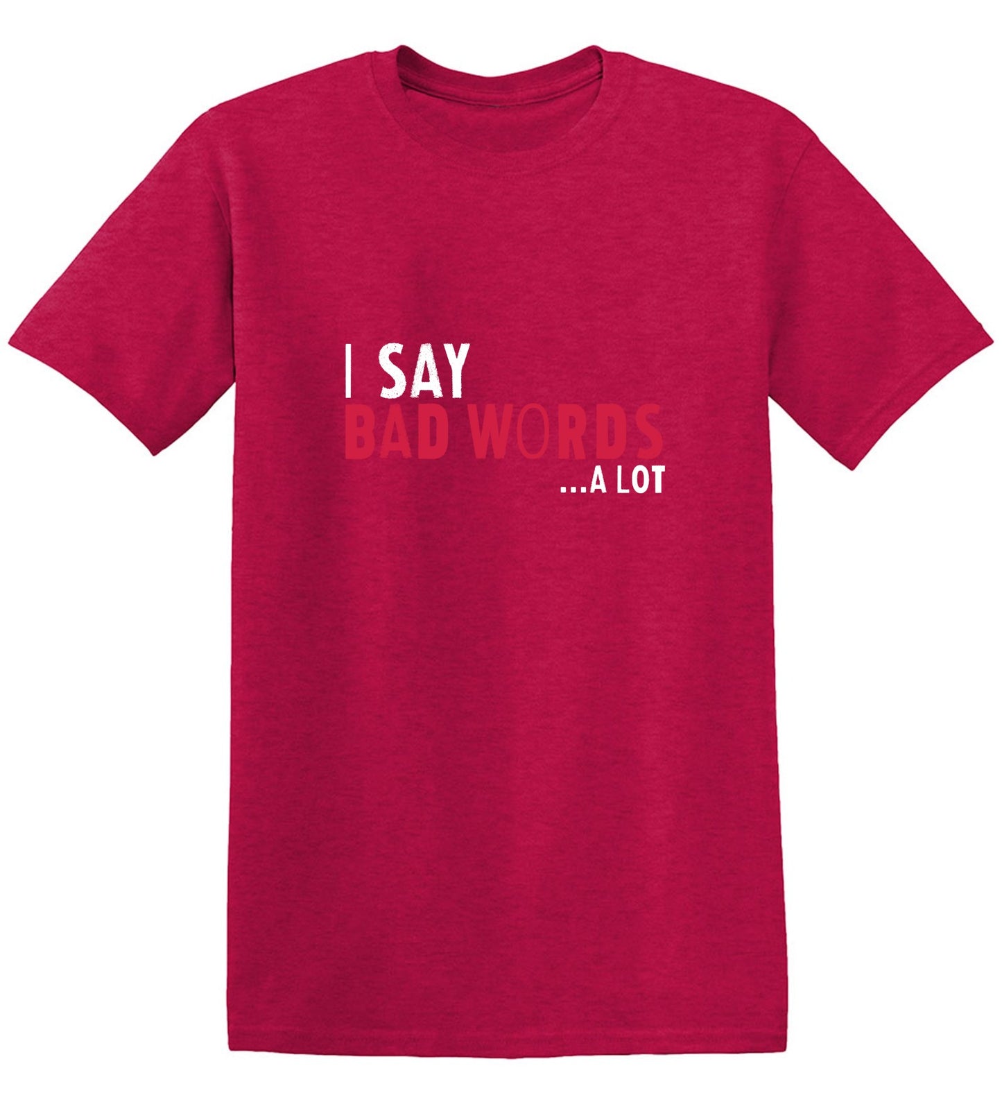 Funny T-Shirts design "I say Bad Words a lot Mens T-Shirt"