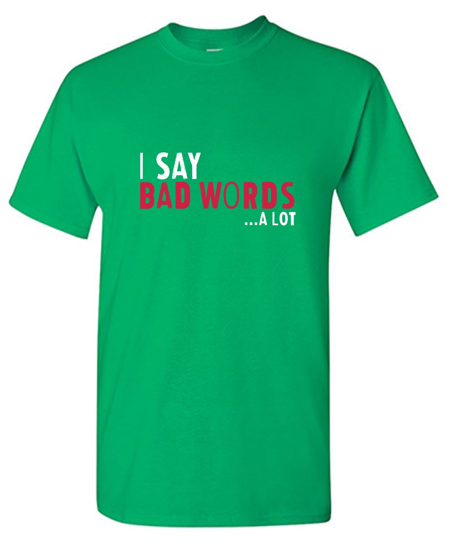 Funny T-Shirts design "I say Bad Words a lot Mens T-Shirt"