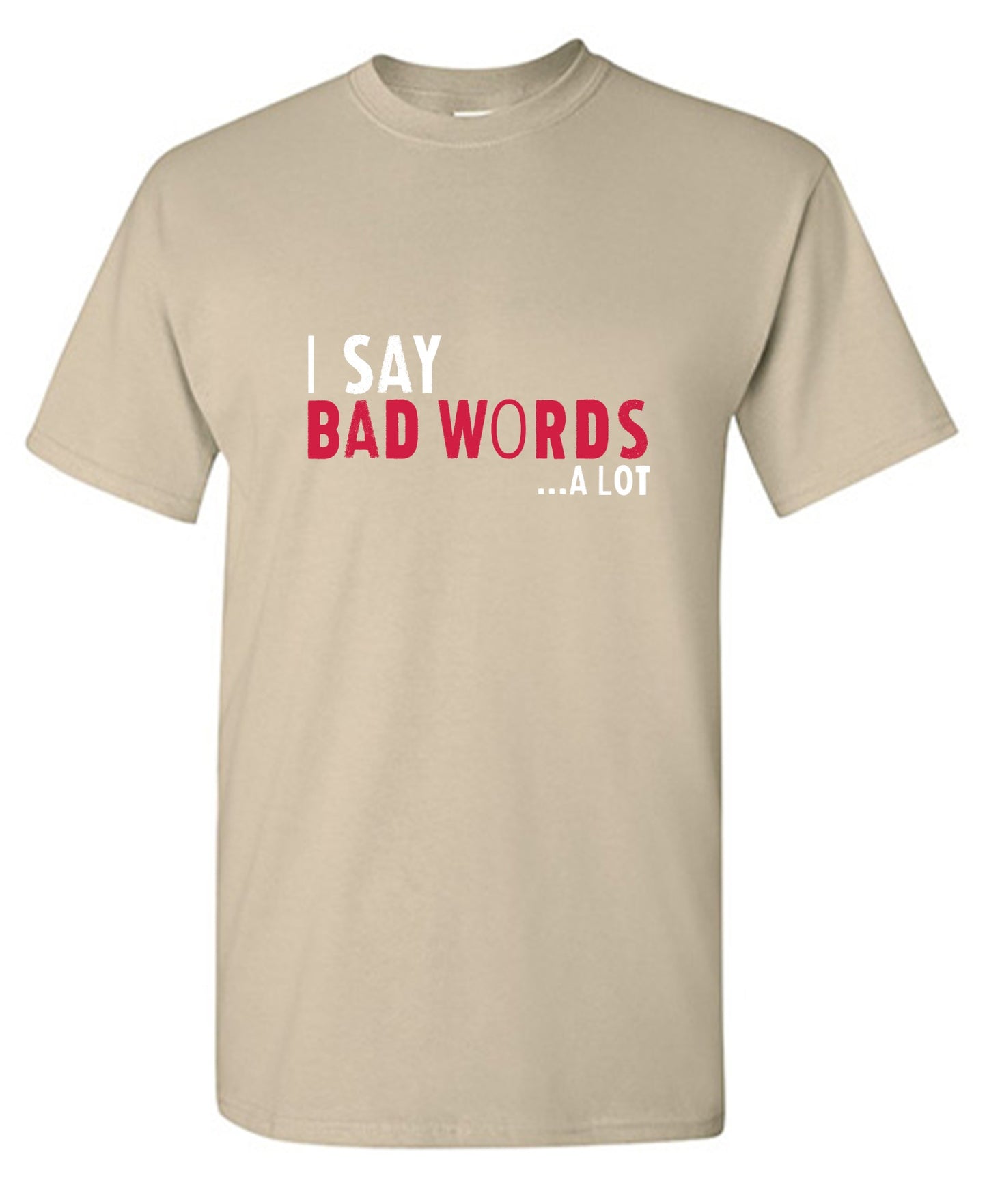 Funny T-Shirts design "I say Bad Words a lot Mens T-Shirt"