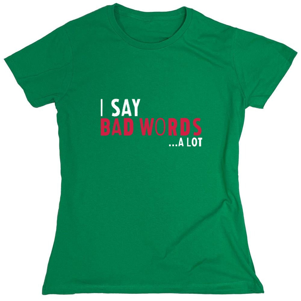 Funny T-Shirts design "I say Bad Words a lot Mens T-Shirt - Womens"