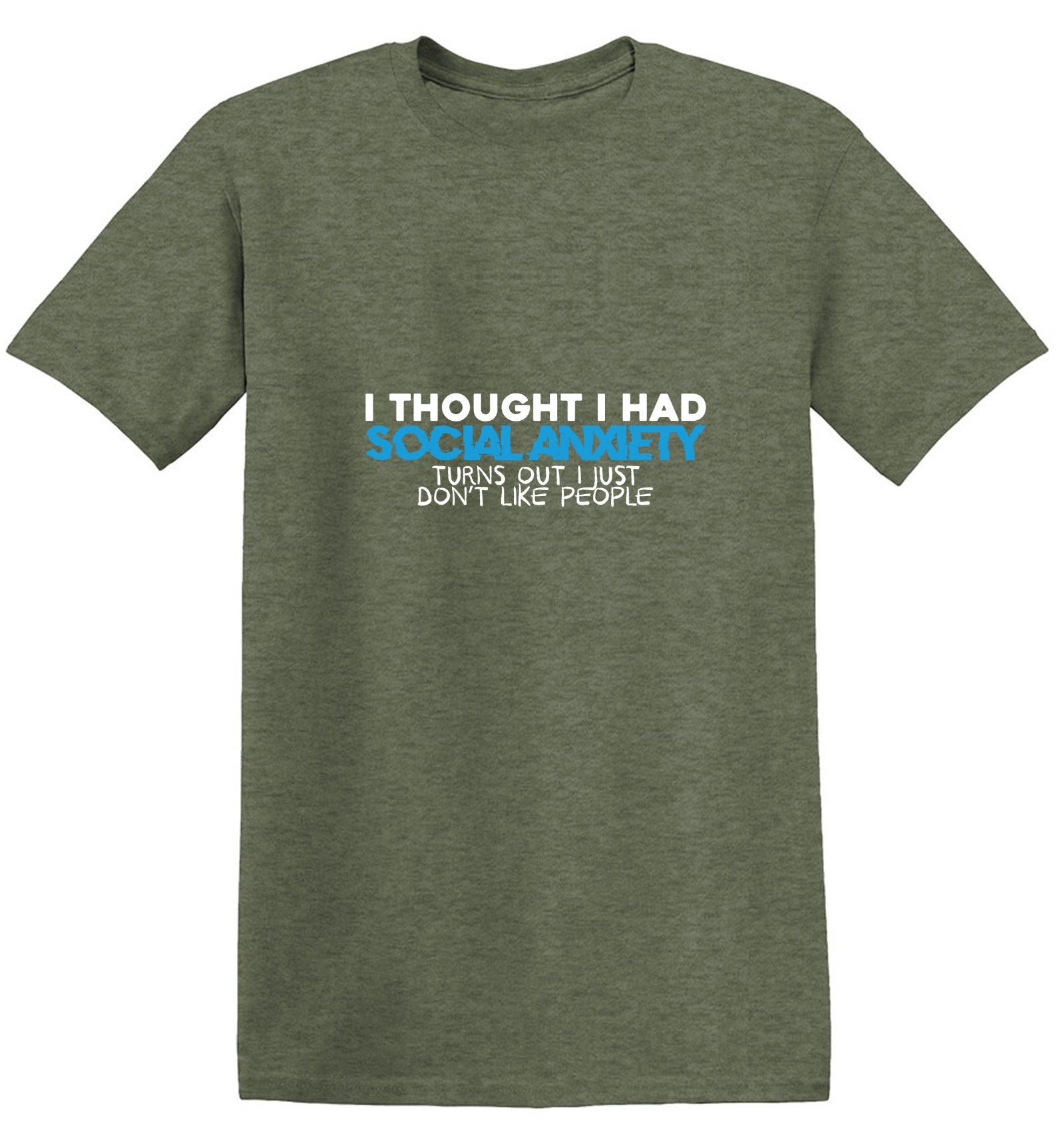 Funny T-Shirts design "I Thought I had Social Anxiety, Turns out I just don't Like People Shirt"