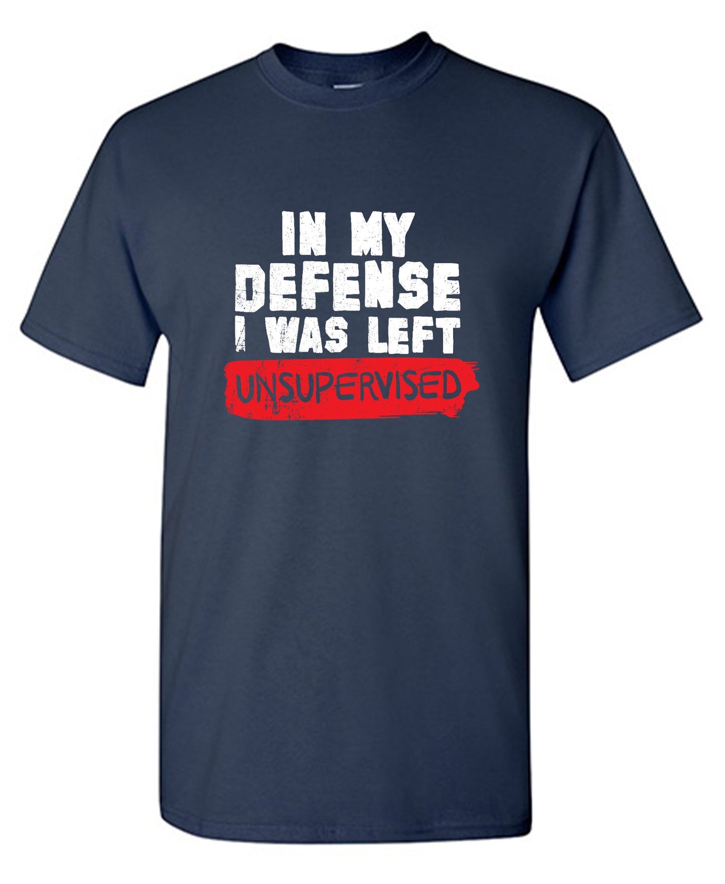 Funny T-Shirts design "In my Defense, I was left Un-supervised Funny Shirt"