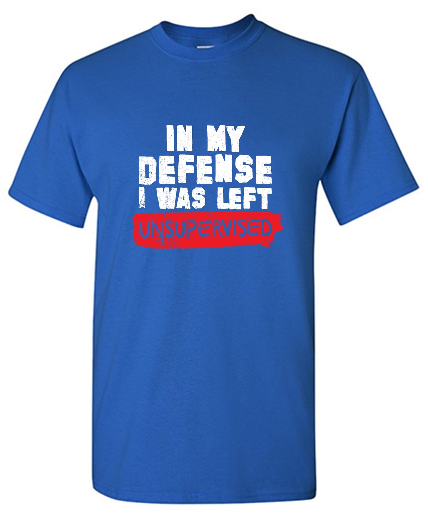Funny T-Shirts design "In my Defense, I was left Un-supervised Funny Shirt"